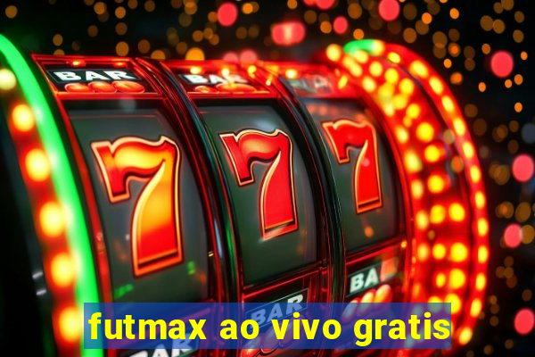 futmax ao vivo gratis